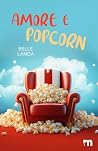 Amore e popcorn (Italian Edition)