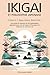 IKIGAI ET PHILOSOPHIE JAPONAISE: 3 livres en 1 : Ikigai, Kaizen et Shinrin-yoku - Les secrets du bonheur et de la philosophie japonaise pour une vie ... trouvant le sens de la vie (French Edition)