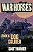 Dog Soldier (War Horses Boo...