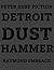 DETROIT DUST HAMMER: A Pete...