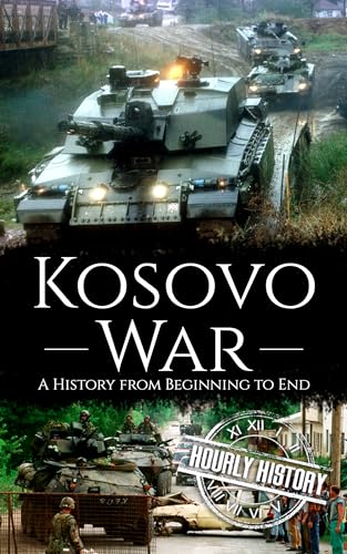 Kosovo War: A History from Beginning to End (Kindle Edition)