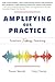 Amplifying Our Practice by Pawan Wander