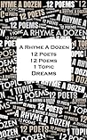 A Rhyme A Dozen - 12 Poets, 12 Poems, 1 Topic ― Dreams