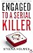 Engaged to a Serial Killer