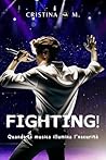 FIGHTING! (MoonStar Edizioni) by Cristina M.