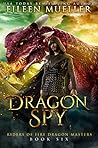 Book cover for Dragon Spy: Riders of Fire Dragon Masters, Book Six - A dragon rider young adult epic fantasy adventure