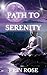 PATH TO SERENITY : Living a...