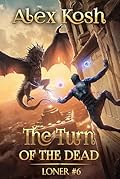 The Turn of the Dead (Loner Book #6): LitRPG Series