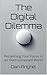 The Digital Dilemma: Reclai...