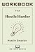 Workbook For Hustle Harder,...