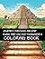 Journey Through Ancient Ruins And Sacred Monuments Coloring Book by Harmony Kissinger
