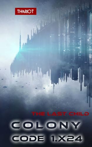 Colony Code 1.X24: The Last Child (Kindle Edition)