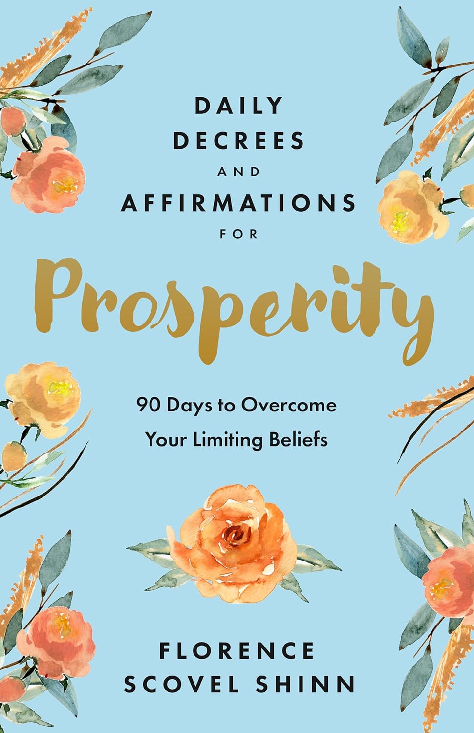 Daily Decrees and Affirmations for Prosperity: 90 Days to Overcome Your Limiting Beliefs (Paperback)