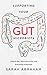 Supporting Your Gut Microbiota by Sarah Abraham