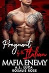 Pregnant by the Italian Mafia Enemy (Possessive Mafia Kings Book 19)