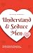 Understand & Seduce Men: the Men's Guide for Women From the First Date to a Happy Partnership - Incl. Sex and Dating Tips.