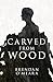 Carved From Wood