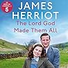 The Lord God Made Them All by James Herriot