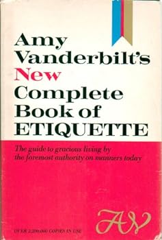 Amy Vanderbilt's New Complete Book of Etiquette: The Guide to Gracious Living