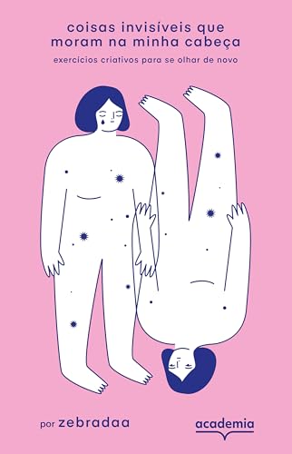 Coisas invisíveis que moram na minha cabeça: Exercícios criativos para se olhar de novo (Paperback)