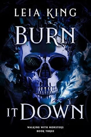 Burn It Down (Walking With Monsters #3)