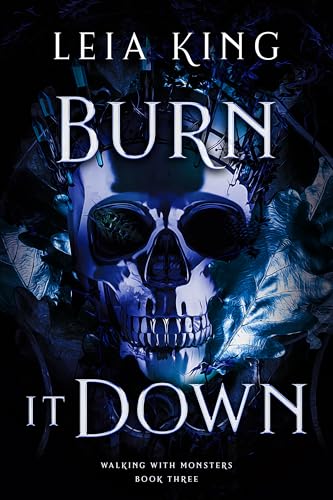 Burn It Down (Walking With Monsters #3)
