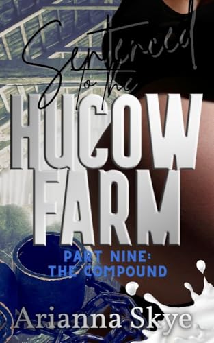 Sentenced to the Hucow Farm Part Nine: The Compound (Kindle Edition)