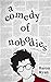 A Comedy of Nobodies: A Col...