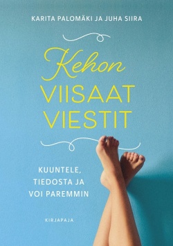 Kehon viisaat viestit : kuuntele, tiedosta ja voi paremmin