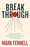 Break Through: Practical Steps for Moving From Stuck to Unstoppable