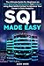 SQL Made Easy: The Ultimate...