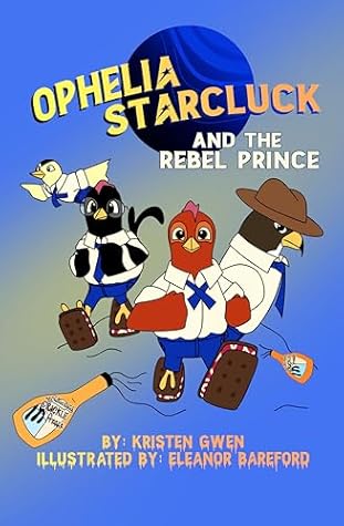 Ophelia Starcluck and the Rebel Prince (The Starcluck Adventures Book 2)