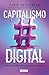 Capitalismo digital: Cómo hacer dinero en una economía cambiante (Spanish Edition)