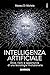 Intelligenza artificiale: Etica, rischi e opportunità di una tecnologia rivoluzionaria (Italian Edition)