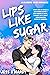 Lips Like Sugar (Bluebird Basin, #2)