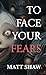 To Face Your Fears: A psychological horror novel set in The Game universe
