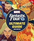 Fantastic Four The Ultimate Guide: The Ultimate Guide to Marvel’s Original Superhero Family