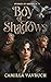 Boy of Shadows (Stories of ...