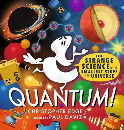 Quantum! The Strange Science of the Smallest Stuff in the Universe (Hardcover)