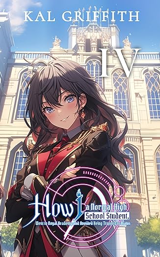 How I, A Normal High School Student, Went to Royal Academy and Avoided Being Trapped in Hiatus: Vol 4, A LitRPG Adventure (This Academy Extra)