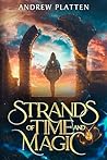 Strands of Time and Magic by Andrew Platten