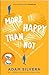 More Happy Than Not