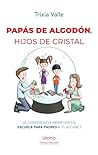 Book cover for Papás de algodón, hijos de cristal (Spanish Edition)