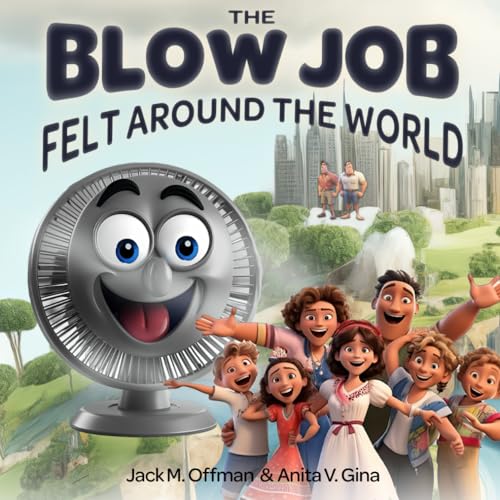 The Blow Job Felt Around the World: Stan’s Breezy Tale of Purpose and Play (Cancelled Children's Books for Adults)