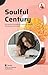 Soulful Century: 100 Journa...
