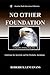 No Other Foundation: Exploring the Apostolic and the Prophetic Anointings (Comparative Ministry Study Series)