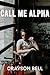 Call Me Alpha (Grayson Bell's Omegaverse Collection)