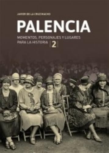 Palencia: Momentos, personajes y lugares para la historia 2 (Paperback)