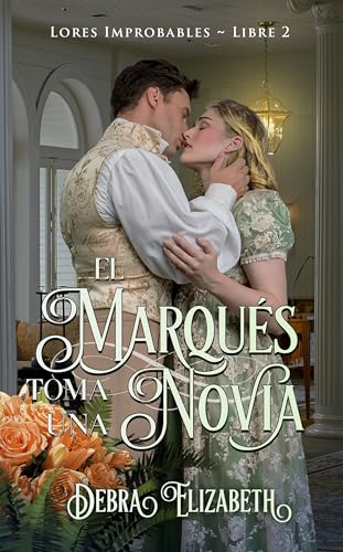 El Marqués toma una novia : Una novela romántica de regencia (Lores Improbables nº 2) (Spanish Edition)