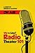 We're Live! Radio Theater 101